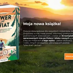 Książka "Rower to jest świat" Karola Wernera prezentuje 35 tras rowerowych po Polsce i blisko granic, z poradami i śladami GPX.