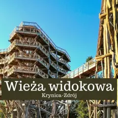 Drewniana wieża widokowa w Krynicy-Zdroju oferuje niezapomniany spacer w koronach drzew.