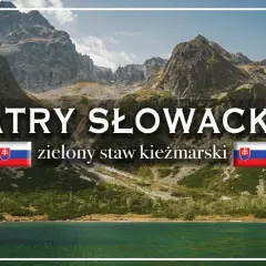 Tatry Słowackie: zielony staw kieżmarski, malownicza trasa w górach.